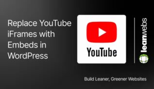 Thumbnail for guide on replacing YouTube iframes with embeds in WordPress.